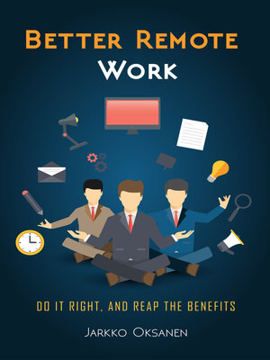 Better Remote Work: Do It Right, and Reap the Benefits - ebook